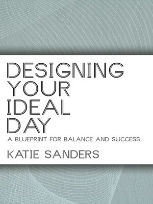 cover image of Designing Your Ideal Day--A Blueprint for Balance and Success
